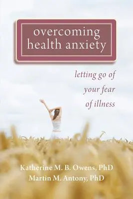 Prekonanie zdravotnej úzkosti: Zbavte sa strachu z choroby - Overcoming Health Anxiety: Letting Go of Your Fear of Illness