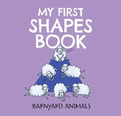Moja prvá kniha o tvaroch: S touto náučnou a zábavnou doskovou knihou sa deti naučia tvary! - My First Shapes Book: Barnyard Animals, 2: Kids Learn Their Shapes with This Educational and Fun Board Book!