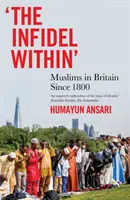 Neveriaci vo vnútri - moslimovia v Británii od roku 1800 - Infidel Within - Muslims in Britain Since 1800