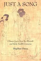 Len pieseň: Čínske texty piesní z jedenásteho a začiatku dvanásteho storočia - Just a Song: Chinese Lyrics from the Eleventh and Early Twelfth Centuries