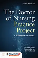 Projekt doktorandskej praxe v ošetrovateľstve: Rámec úspechu: Rámec pre úspech [s prístupovým kódom] - The Doctor of Nursing Practice Project: A Framework for Success: A Framework for Success [With Access Code]