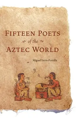 Pätnásť básnikov aztéckeho sveta - Fifteen Poets of the Aztec World