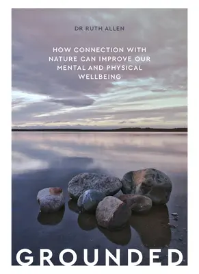 Grounded: Ako spojenie s prírodou môže zlepšiť našu duševnú a fyzickú pohodu - Grounded: How Connection with Nature Can Improve Our Mental and Physical Well Being