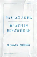 Bas Jan Ader: Smrť je niekde inde - Bas Jan Ader: Death Is Elsewhere