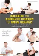 Osteopatické a chiropraktické techniky pre manuálnych terapeutov: Komplexný sprievodca spinálnymi a periférnymi manipuláciami - Osteopathic and Chiropractic Techniques for Manual Therapists: A Comprehensive Guide to Spinal and Peripheral Manipulations