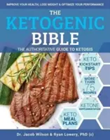 Ketogénna biblia: Autoritatívny sprievodca ketózou - The Ketogenic Bible: The Authoritative Guide to Ketosis