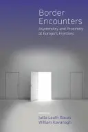 Hraničné stretnutia: Asymetria a blízkosť na hraniciach Európy - Border Encounters: Asymmetry and Proximity at Europe's Frontiers