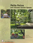 Drobné terasy a intímne vonkajšie priestory - Petite Patios & Intimate Outdoor Spaces