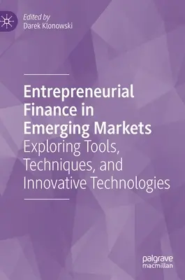 Podnikateľské financie na rozvíjajúcich sa trhoch: Vychádzanie zo skúseností z nových trhov: skúmanie nástrojov, techník a inovatívnych technológií - Entrepreneurial Finance in Emerging Markets: Exploring Tools, Techniques, and Innovative Technologies