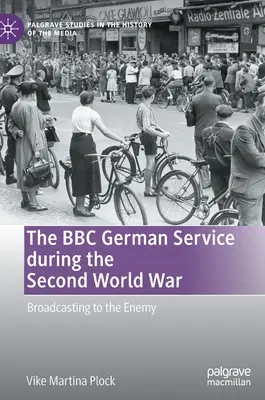 Nemecká služba BBC počas druhej svetovej vojny: vysielanie pre nepriateľa - The BBC German Service During the Second World War: Broadcasting to the Enemy