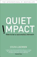 Tichý vplyv - Ako byť úspešným introvertom - Quiet Impact - How to be a successful Introvert