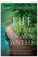Život, po ktorom si vždy túžil Príručka pre účastníkov: Duchovné disciplíny pre obyčajných ľudí - The Life You've Always Wanted Participant's Guide: Spiritual Disciplines for Ordinary People