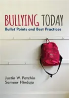 Šikanovanie dnes: Vydieračské metódy a osvedčené postupy: The Bullet Points and Best Practices - Bullying Today: Bullet Points and Best Practices