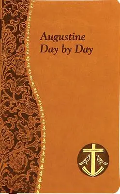 Augustín deň po dni: Augustína: Minútové meditácie na každý deň zo spisov svätého Augustína - Augustine Day by Day: Minute Meditations for Every Day Taken from the Writings of Saint Augustine
