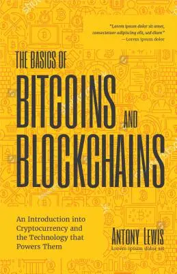 Základy bitcoinov a blockchainov: (Cryptography, Crypto Trading, Digital Blockchains): Úvod do kryptomien a technológie, ktorá ich poháňa - The Basics of Bitcoins and Blockchains: An Introduction to Cryptocurrencies and the Technology That Powers Them (Cryptography, Crypto Trading, Digital