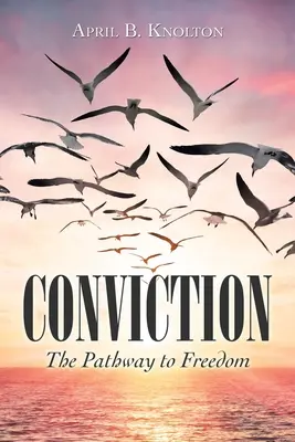 Presvedčenie: Cesta k slobode - Conviction: The Pathway to Freedom