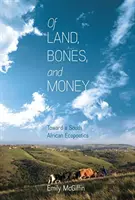 O pôde, kostiach a peniazoch: K juhoafrickej ekopoetike - Of Land, Bones, and Money: Toward a South African Ecopoetics