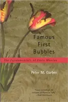 Slávne prvé bubliny: Základy prvých mánií - Famous First Bubbles: The Fundamentals of Early Manias