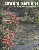 Záhrady snov: 100 inšpiratívnych záhrad - Dream Gardens: 100 Inspirational Gardens