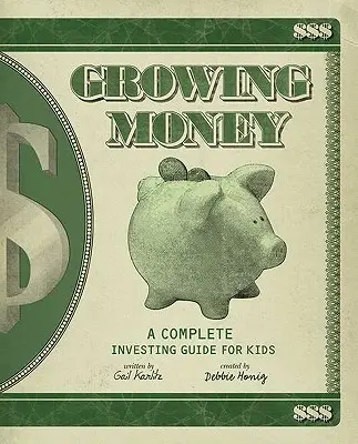 Growing Money: Kompletný sprievodca investovaním pre deti - Growing Money: A Complete Investing Guide for Kids