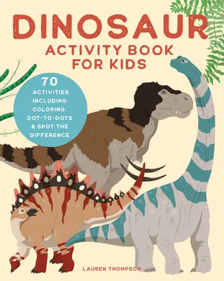 Kniha aktivít s dinosaurami pre deti: 70 aktivít vrátane vyfarbovania, bodkovania a hľadania rozdielov - Dinosaur Activity Book for Kids: 70 Activities Including Coloring, Dot-To-Dots & Spot the Difference