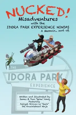 Vymäknuté! Vydanie: Nešťastné príhody s IDORA PARK EXPERIENCE NINJAS - Nucked!: Misadventures with the IDORA PARK EXPERIENCE NINJAS