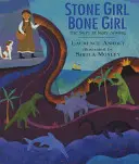 Dievča z kameňa a kostí: Príbeh Mary Anningovej z Lyme Regis - Stone Girl Bone Girl: The Story of Mary Anning of Lyme Regis
