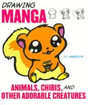 Kreslenie manga zvierat, čibi a iných rozkošných stvorení - Drawing Manga Animals, Chibis, and Other Adorable Creatures
