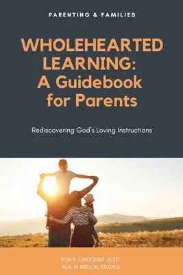 Učenie celým srdcom: Príručka pre rodičov - Wholehearted Learning: A Guidebook for Parents