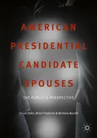 Manželia amerických prezidentských kandidátov: Pohľad verejnosti - American Presidential Candidate Spouses: The Public's Perspective