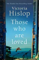 Tí, ktorí sú milovaní - presvedčivý bestseller Sunday Times číslo jeden, „Povinné čítanie - Those Who Are Loved - The compelling Number One Sunday Times bestseller, 'A Must Read'