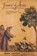 František z Assisi: František Francisci: Život a posmrtný život stredovekého svätca - Francis of Assisi: The Life and Afterlife of a Medieval Saint