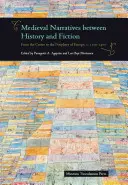 Stredoveké rozprávania medzi históriou a fikciou: 1100 - 1400: z centra na perifériu Európy - Medieval Narratives Between History and Fiction: From the Centre to the Periphery of Europe, C. 1100-1400