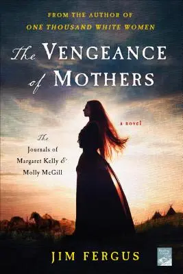 Pomsta matiek: The Journals of Margaret Kelly & Molly McGill: A Novel - The Vengeance of Mothers: The Journals of Margaret Kelly & Molly McGill: A Novel