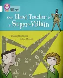 Naša riaditeľka je superzloduch: White/Band 10 - Our Head Teacher Is a Super-Villain: White/Band 10
