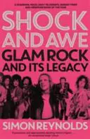 Šok a údiv - Glam rock a jeho odkaz od sedemdesiatych rokov po dvadsiate prvé storočie - Shock and Awe - Glam Rock and Its Legacy, from the Seventies to the Twenty-First Century