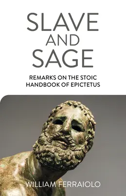 Otrok a mudrc: Poznámky k Epiktétovej stoickej príručke - Slave and Sage: Remarks on the Stoic Handbook of Epictetus