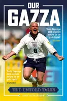 Náš gazda - Nevypovedané príbehy - Our Gazza - The Untold Tales