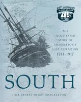 South: Ilustrovaný príbeh poslednej Shackletonovej expedície 1914 - 1917 - South: The Illustrated Story of Shackleton's Last Expedition 1914-1917