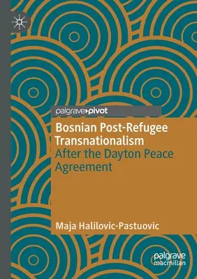 Bosnian Post-Refugee Transnationalism: Po Daytonskej mierovej dohode - Bosnian Post-Refugee Transnationalism: After the Dayton Peace Agreement