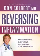 Zvrátenie zápalu: Vydajte sa na cestu: Predchádzajte chorobám, spomaľte starnutie a podporte svoje chudnutie - Reversing Inflammation: Prevent Disease, Slow Aging, and Super-Charge Your Weight Loss