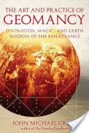 Umenie a prax geomantie: Renesančná veštba, mágia a múdrosť o Zemi - The Art and Practice of Geomancy: Divination, Magic, and Earth Wisdom of the Renaissance