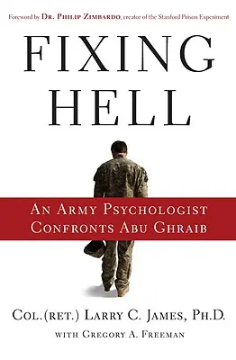 Náprava pekla: Armádny psychológ čelí Abú Ghraibu - Fixing Hell: An Army Psychologist Confronts Abu Ghraib