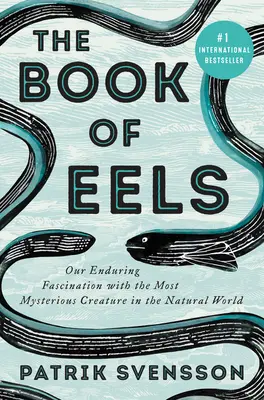 Kniha o úhoroch: Naša trvalá fascinácia najzáhadnejším tvorom v prírode - The Book of Eels: Our Enduring Fascination with the Most Mysterious Creature in the Natural World