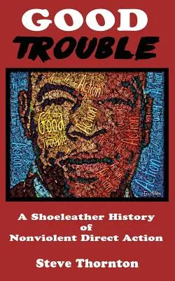 Dobré problémy: A Shoeleather History of Nonviolent Direct Action by Steve - Good Trouble: A Shoeleather History of Nonviolent Direct Action by Steve