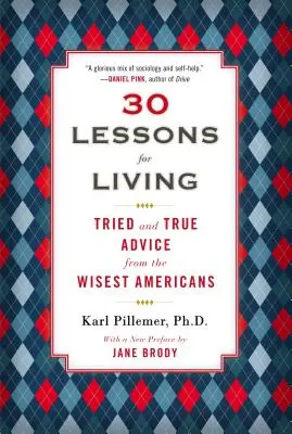30 lekcií pre život: Vyzreté a pravdivé rady najmúdrejších Američanov - 30 Lessons for Living: Tried and True Advice from the Wisest Americans
