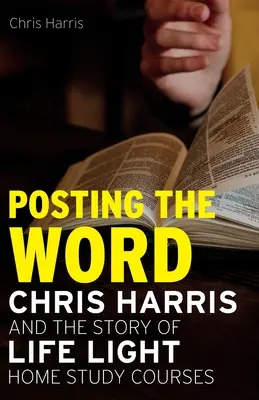 Vysielanie slova: Chris Harris a príbeh života Svetlo Domáce študijné kurzy - Posting the Word: Chris Harris and the Story of Life Light Home Study Courses