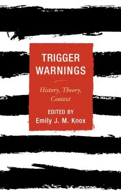 Varovanie pred spúšťačmi: História, teória, kontext - Trigger Warnings: History, Theory, Context