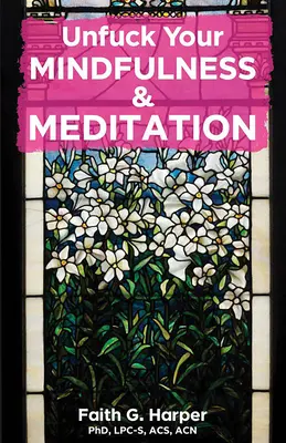 Unfuck Your Mindfulness & Meditation (Odfajčite svoju všímavosť a meditáciu): Upokojte svoje telo, myseľ a nervovú sústavu: cvičenia na upokojenie tela, mysle a nervovej sústavy - Unfuck Your Mindfulness & Meditation: Exercises to Calm Your Body, Mind, and Vagus Nerve