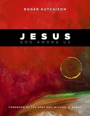 Ježiš: Boh medzi nami: Ježišova cesta: Ježišova cesta: Boh medzi nami - Jesus: God Among Us